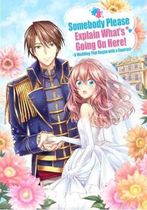 Somebody Please Explain What's Going On Here! ~A Wedding that Began With a Contract~