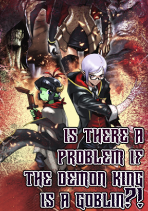 Is There a Problem if the Demon King is a Goblin?!